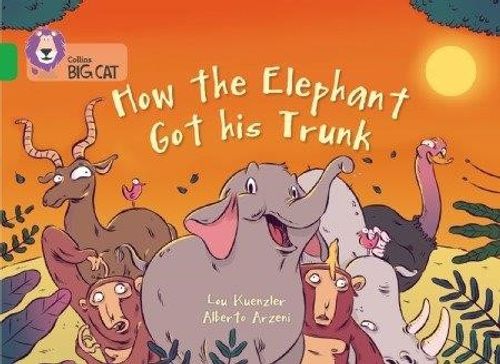 How The Elephant Got His Trunk (Big Cat 5 Green)     