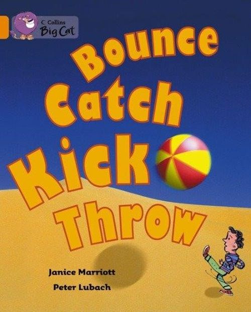 Bounce, Kick, Catch, Throw (Big Cat 6 Orange)     
