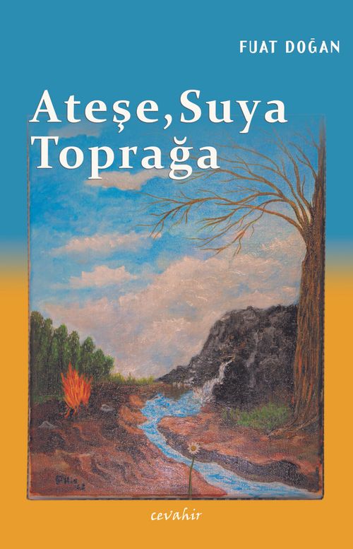Ateşe, Suya, Toprağa