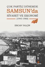 Çok Partili Dönemde Samsun'da Siyaset ve Ekonomi (1945-1960)