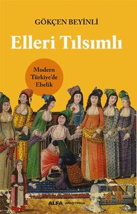 Elleri Tılsımlı & Modern Türkiye'de Ebelik
