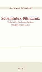 Sorumluluk Bilincimiz & Yegane Varlık Olan İnsanın Donanım ve Sağlıklı İletişim Kümesi