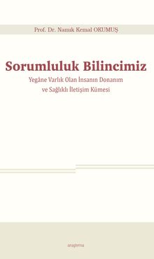 Sorumluluk Bilincimiz & Yegane Varlık Olan İnsanın Donanım ve Sağlıklı İletişim Kümesi