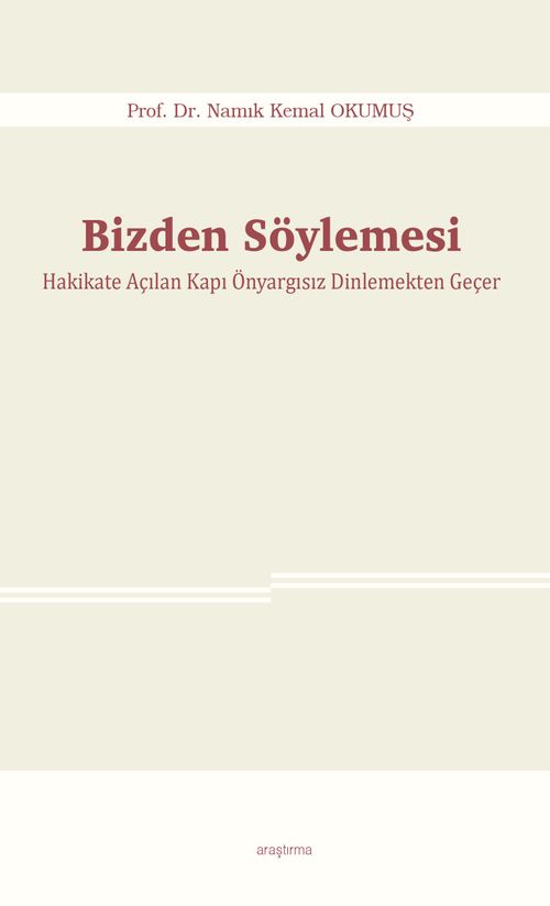 Bizden Söylemesi & Hakikate Açılan Kapı Önyargısız Dinlemekten Geçer