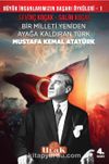 Mustafa Kemal Atatürk & Bir Milleti Yeniden Ayağa Kaldıran Türk