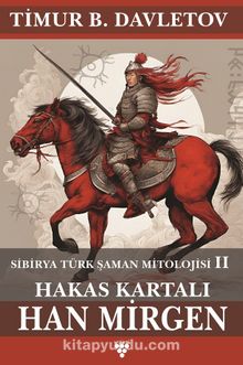 Hakas Kartalı Han Mirgen & Sibirya Türk Şaman Mitolojisi II
