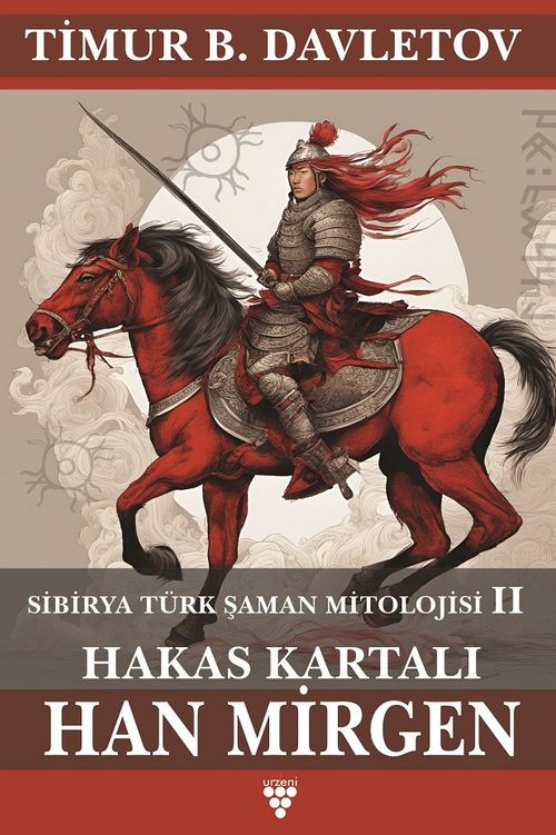 Hakas Kartalı Han Mirgen & Sibirya Türk Şaman Mitolojisi II