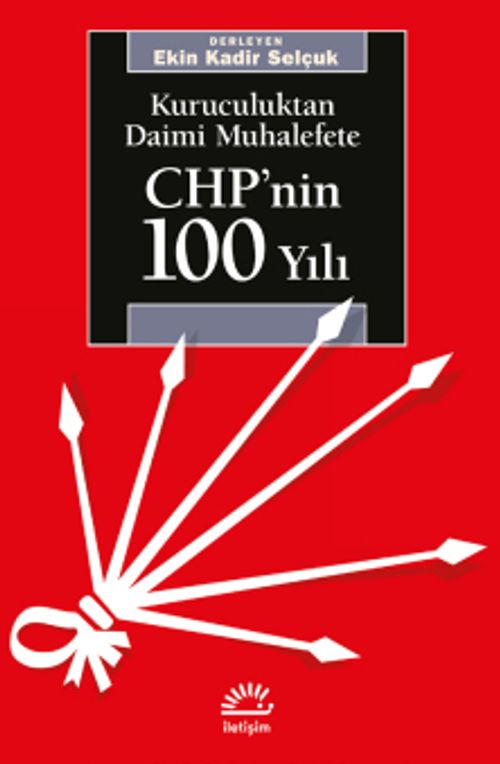 CHP'nin 100 Yılı & Kuruculuktan Daimi Muhalefete