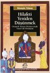 Hilafeti Yeniden Düşünmek & Osmanlı Siyaset Düşüncesinde Tasavvufi Dönüşüm