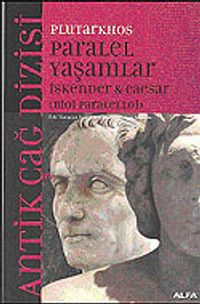 İskender & Caesar / Paralel Yaşamlar (Bioi Paraleloji)