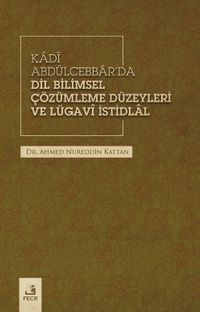Kadî Abdülcebbar'da Dil Bilimsel Çözümleme Düzeyleri ve Lügavî İstidlal