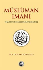 Müslüman İmanı & Tirmizî'nin İman Bölümü Özelinde