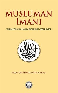 Müslüman İmanı & Tirmizî'nin İman Bölümü Özelinde