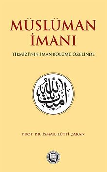 Müslüman İmanı & Tirmizî'nin İman Bölümü Özelinde