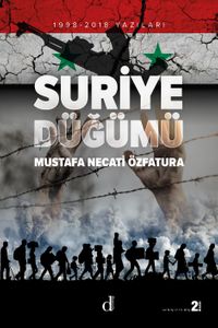Suriye Düğümü & 1998-2018 Yazıları