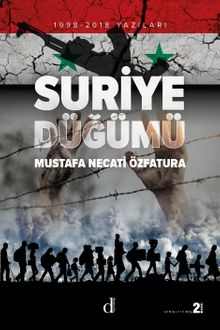 Suriye Düğümü & 1998-2018 Yazıları