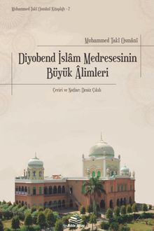 Diyobend İslam Medresesinin Büyük Âlimleri