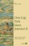 Orta &Ccedil;ağ T&uuml;rk İslam Şehirleri 2 & Halep, Hamedan, Kud&uuml;s, Nişabur, Şiraz, Tebriz