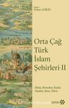 Orta Çağ Türk İslam Şehirleri 2 & Halep, Hamedan, Kudüs, Nişabur, Şiraz, Tebriz