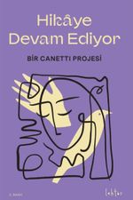 Hikaye Devam Ediyor & Bir Canetti Projesi 