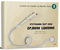 Steteskobu İcat Eden Dr. Rene Laennec / Çocuklar için Kaşifler ve Mucitler Serisi 2