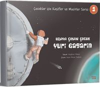 Uzaya Çıkan Çocuk Yuri Gagarin / Çocuklar için Kaşifler ve Mucitler Serisi 1
