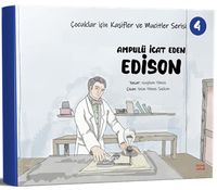 Ampulü İcat Eden Edison / Çocuklar için Kaşifler ve Mucitler Serisi 4