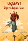 Uçmayı Öğrendiğim Gün