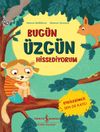 Bug&uuml;n &Uuml;zg&uuml;n Hissediyorum