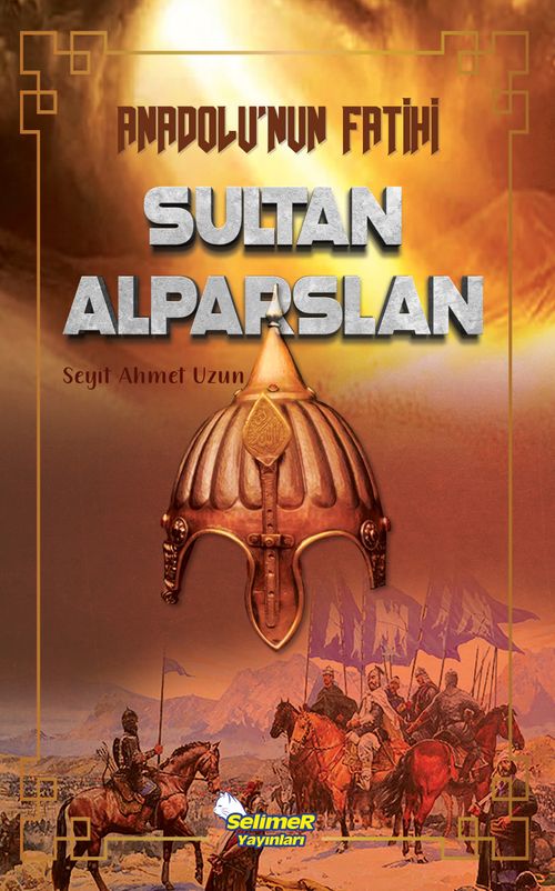 Anadolu'nun Fatihi Sultan Alparslan