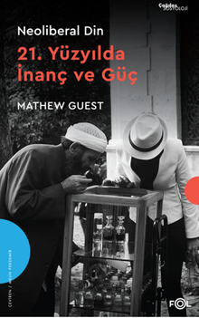 Neoliberal Din  –21. Yüzyılda İnanç ve Güç