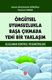 Örgütsel Uyumsuzlukla Başa Çıkmada Yeni Bir Yaklaşım
