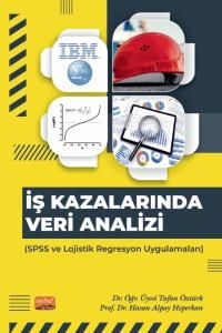 İş Kazalarında Veri Analizi & SPSS ve Lojistik Regresyon Uygulamaları
