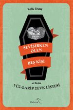 Sevişirken Ölen Beş Kişi ve Başka Yüz Garip Zevk Listesi