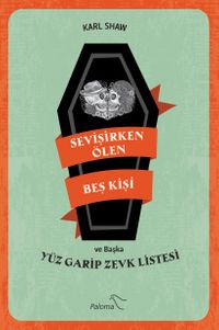 Sevişirken Ölen Beş Kişi ve Başka Yüz Garip Zevk Listesi