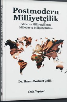 Post Modern Milliyetçilik & Millet ve Milliyetçilikten Milletler ve Milliyetçiliklere
