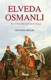 Elveda Osmanlı / Bir Cihan Devleti'nin &Ccedil;&ouml;k&uuml;ş&uuml;