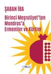 Birinci Meşrutiyet'ten Mondros'a Ermeniler ve K&uuml;rtler