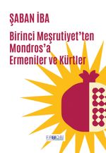 Birinci Meşrutiyet'ten Mondros'a Ermeniler ve Kürtler