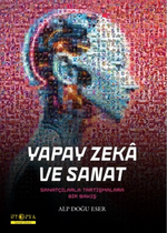 Yapay Zeka ve Sanat / Sanatçılarla Tartışmalara Bir Bakış