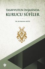 Tasavvufun İnşasında Kurucu Sûfîler