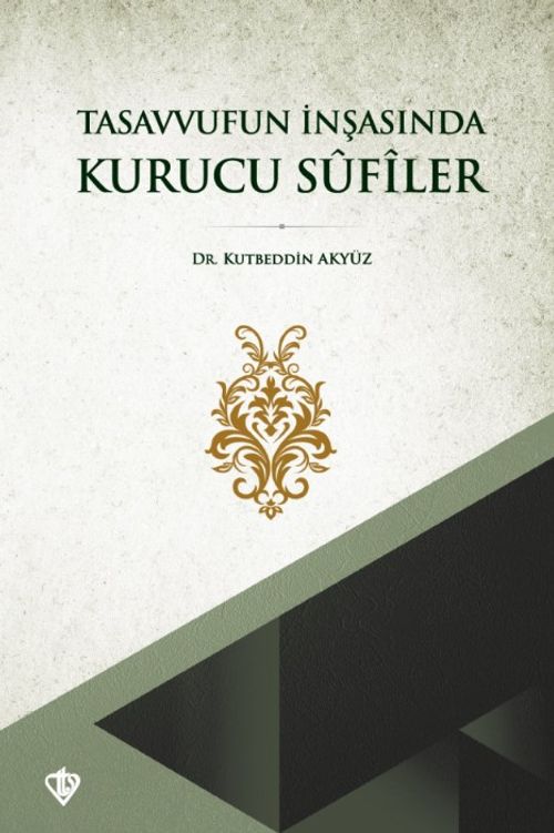 Tasavvufun İnşasında Kurucu Sûfîler