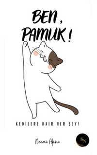 Ben, Pamuk! Kedilere Dair Her Şey