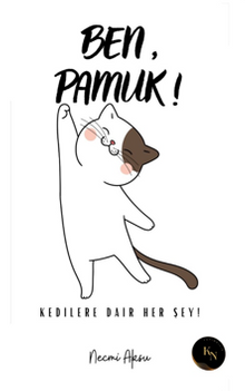 Ben, Pamuk! Kedilere Dair Her Şey