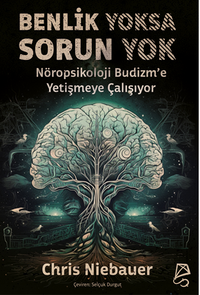 Benlik Yoksa Sorun Yok / Nöropsikoloji Budizm'e Yetişmeye Çalışıyor