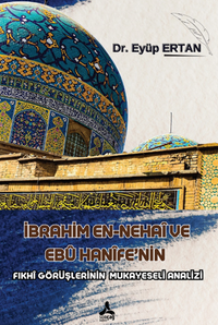 İbrahim En-Nehaî Ve Ebû Hanîfe'nin Fıkhî Görüşlerinin Mukayeseli Analizi