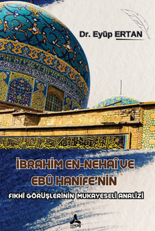 İbrahim En-Nehaî Ve Ebû Hanîfe'nin Fıkhî Görüşlerinin Mukayeseli Analizi