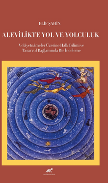 Alevilikte Yol ve Yolculuk Velayetnameler Üzerine Halk Bilimi ve Tasavvuf Bağlamında Bir İnceleme