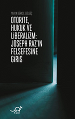 Otorite, Hukuk ve Liberalizm / Joseph Raz'ın Felsefesine Giriş
