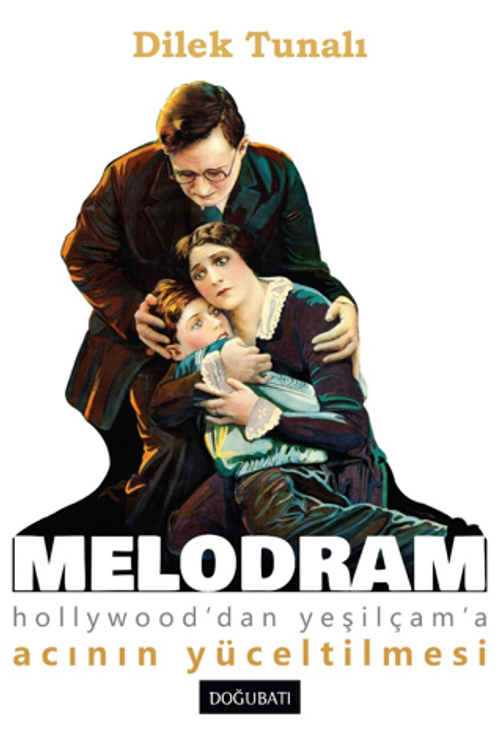 Melodram Hollywood'dan Yeşilçam'a  Acının Yüceltilmesi